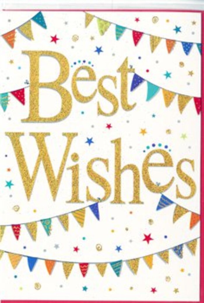 In this image, a joyous Best Wishes card is presented like a little pocket of celebration, its design as bright and uplifting as a walk through South Croydon on a clear spring morning. Dominating the centre is the message Best Wishes in generous gold lettering, written in a fluid script that curls and loops with an easy confidence. The gold finish looks slightly textured and reflective, suggesting either fine glitter or metallic embossing that would catch both light and fingertips. This shining script stands proudly against the pristine white background, creating strong contrast while still feeling soft and welcoming. Encircling the words, arcs of bunting sweep across the top and bottom portions of the card, like festive garlands draped in a local park for a summer fair. Each tiny triangular pennant is rendered in a vivid, saturated colour-turquoise, magenta, golden yellow, bright green-and many are detailed with charming patterns: narrow stripes marching neatly along the flag, scattered spots that resemble tiny confetti, or intricate mosaic-like designs that hint at hand-painted care. Between the bunting strings and the central text, a gentle scatter of twinkling stars and small dots in coordinating colours seems to float in the white space, giving the impression of confetti still hanging in the air after a joyful shout. The overall mood is celebratory yet refined, ideal for slipping into a congratulatory bouquet arranged by a South Croydon florist for a new baby, exam success, or a move to a new home. It feels like a card that genuinely shares in someone's good news, adding visual sparkle to the heartfelt words written inside.