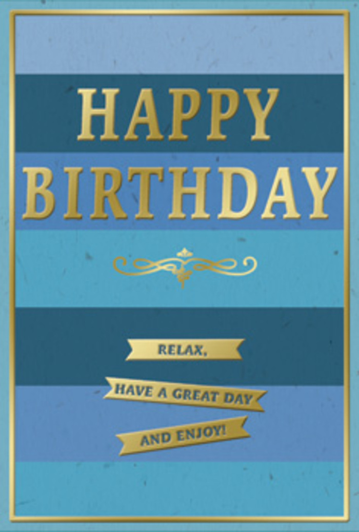 A refined blue and gold birthday card stands as the focal point of this image, radiating a sense of calm celebration that would feel perfectly at home in a quiet South Croydon living room. The background is composed of broad, horizontal stripes, each stripe a distinct but harmonising shade of blue, moving from deep navy at the top through denim and teal into softer, airy blues near the bottom. These layered tones create a gentle ombré effect reminiscent of the sky above the Purley Way just as evening begins to soften. Centered prominently across the card, the phrase HAPPY BIRTHDAY is embossed in large, capital gold letters. The gold is not brash; it glows softly, with a metallic sheen that seems to catch and hold the light in delicate highlights and shadows. Below this central greeting, a decorative golden flourish curls outward, like a vintage scrollwork pattern you might see on an old shop sign, adding a hint of tradition and romance. Further down, three small golden banners stretch neatly across the card, each bearing part of the gentle instruction: Relax, have a great day and enjoy! The banners are crisply defined yet warmly reflective, their foil finish contrasting the smooth, matte blues behind them. A thin gold border runs around the entire card, framing the design as if it were a small, celebratory painting. Looking at it, you can imagine the subtle weight of the card stock in your hand and the raised feel of the embossed letters. It's the kind of understated yet thoughtful birthday card a South Croydon florist might tuck beside a vase of fresh blooms, delivered to a home off Coombe Road or near Selsdon Road for a quietly meaningful birthday surprise.